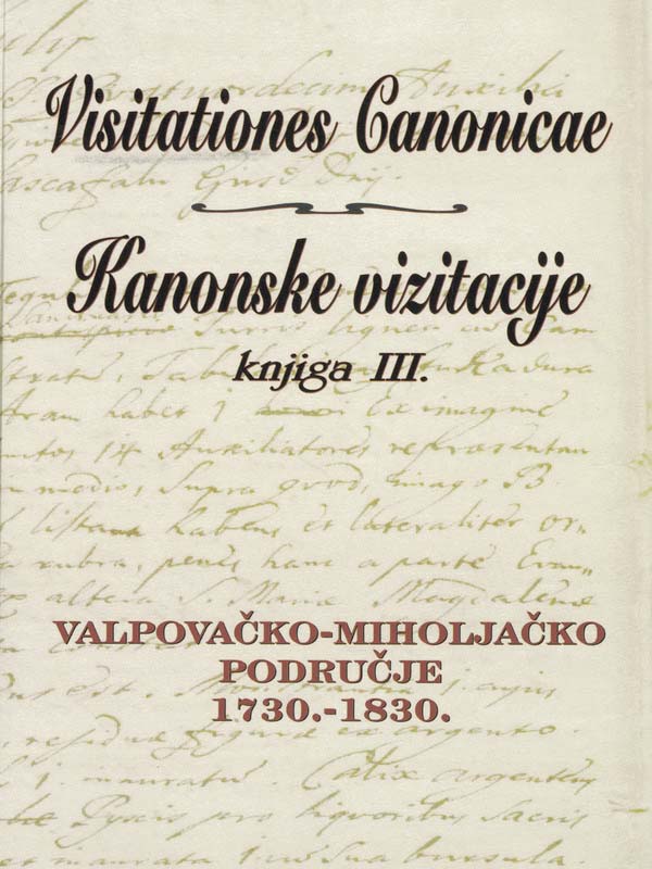 KANONSKE VIZITACIJE knjiga III. – VALPOVAČKO-MIHOLJAČKO PODRUČJE 1730.-1830.