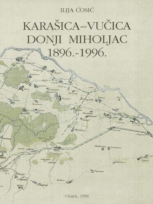 7. Ilija Ćosić: KARAŠICA – VUČICA DONJI MIHOLJAC 1896.-1996.