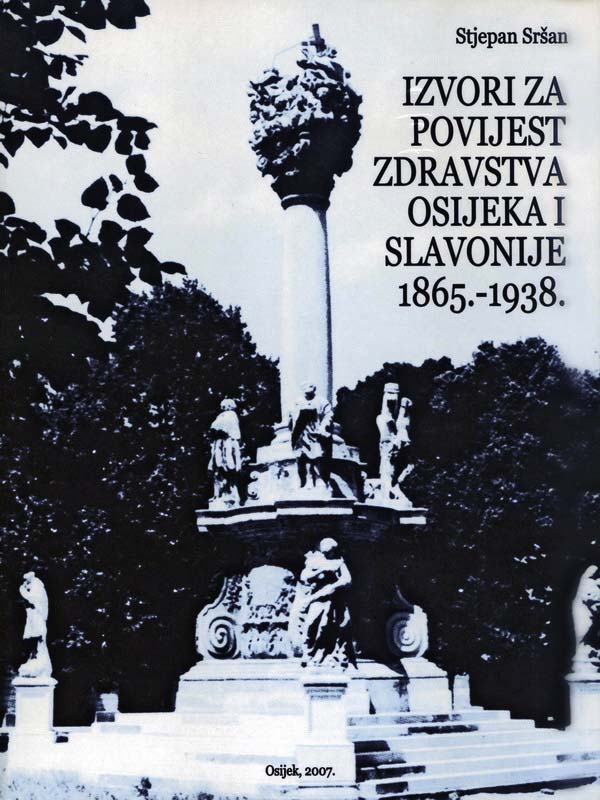 40. IZVORI ZA POVIJEST ZDRAVSTVA OSIJEKA I SLAVONIJE 1865.-1938.